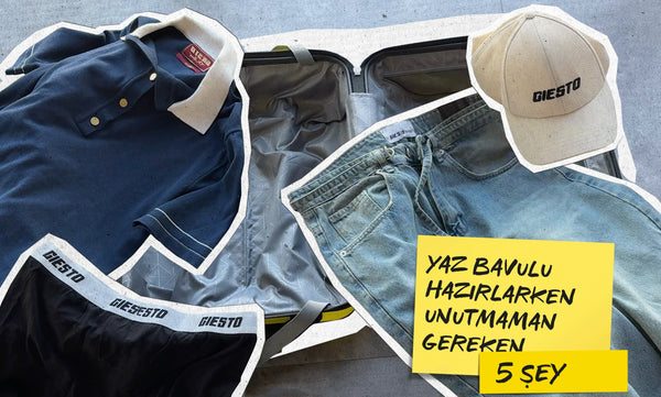 GIESTO TATİL REHBERİ: YAZ BAVULU HAZIRLARKEN UNUTMAMAN GEREKEN 5 ŞEY