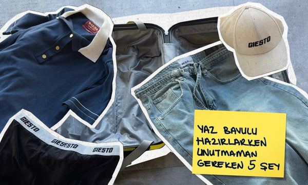 Giesto Tatil Rehberi: Yaz Bavulu Hazırlarken Unutmaman Gereken 5 Şey