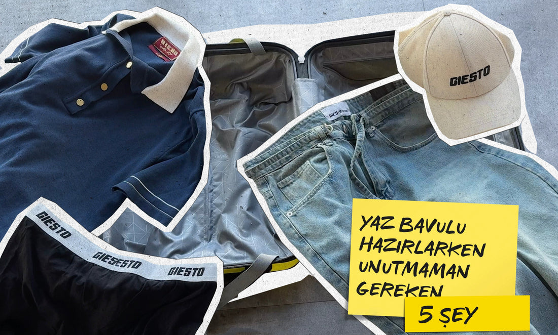 GIESTO TATİL REHBERİ: YAZ BAVULU HAZIRLARKEN UNUTMAMAN GEREKEN 5 ŞEY